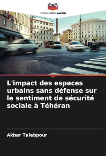 L'impact des espaces urbains sans défense sur le sentiment de sécurité sociale à Téhéran