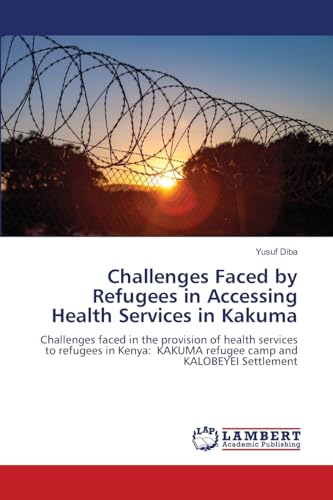 Challenges Faced by Refugees in Accessing Health Services in Kakuma
