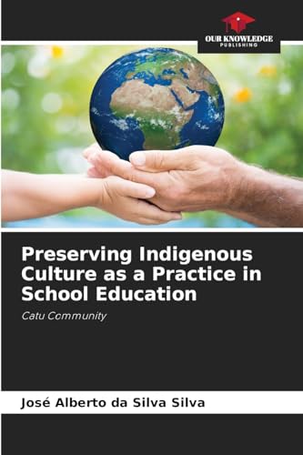 Preserving Indigenous Culture as a Practice in School Education