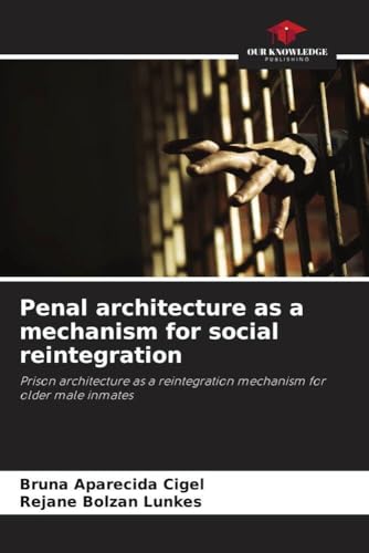Penal architecture as a mechanism for social reintegration