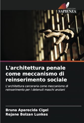 L'architettura penale come meccanismo di reinserimento sociale