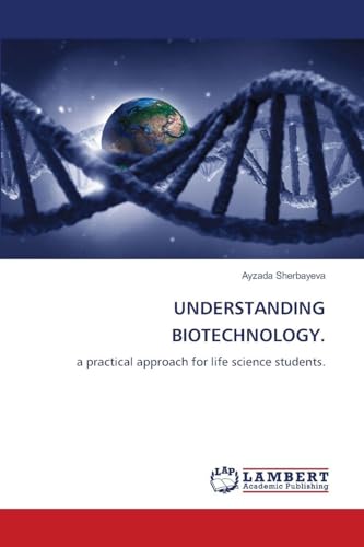 UNDERSTANDING BIOTECHNOLOGY.