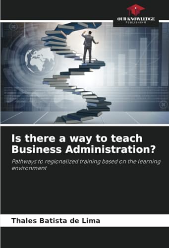 Is there a way to teach Business Administration?