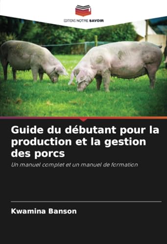Guide du débutant pour la production et la gestion des porcs