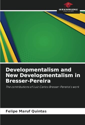 Developmentalism and New Developmentalism in Bresser-Pereira