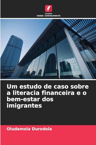 Um estudo de caso sobre a literacia financeira e o bem-estar dos imigrantes