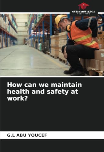 How can we maintain health and safety at work?