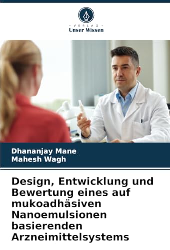 Design, Entwicklung und Bewertung eines auf mukoadhäsiven Nanoemulsionen basierenden Arzneimittelsystems