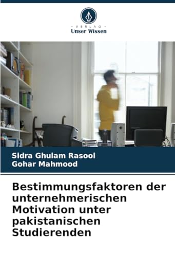 Bestimmungsfaktoren der unternehmerischen Motivation unter pakistanischen Studierenden