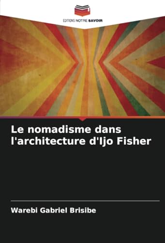 Le nomadisme dans l'architecture d'Ijo Fisher