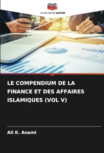 LE COMPENDIUM DE LA FINANCE ET DES AFFAIRES ISLAMIQUES (VOL V)
