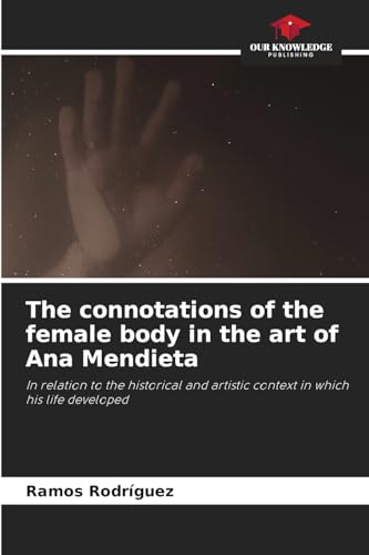 The connotations of the female body in the art of Ana Mendieta