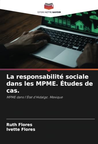 La responsabilité sociale dans les MPME. Études de cas.