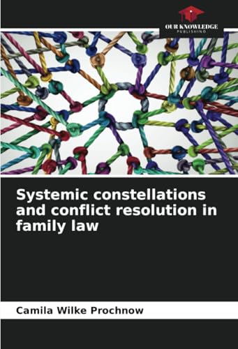 Systemic constellations and conflict resolution in family law
