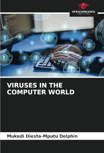 VIRUSES IN THE COMPUTER WORLD
