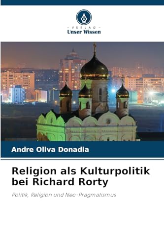 Religion als Kulturpolitik bei Richard Rorty