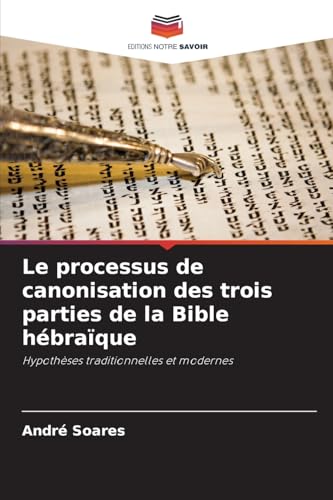 Le processus de canonisation des trois parties de la Bible hébraïque