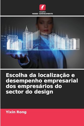 Escolha da localização e desempenho empresarial dos empresários do sector do design