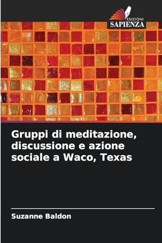 Gruppi di meditazione, discussione e azione sociale a Waco, Texas