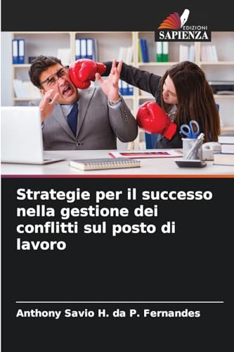 Strategie per il successo nella gestione dei conflitti sul posto di lavoro
