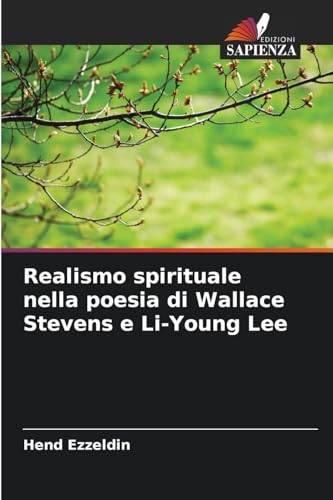 Realismo spirituale nella poesia di Wallace Stevens e Li-Young Lee