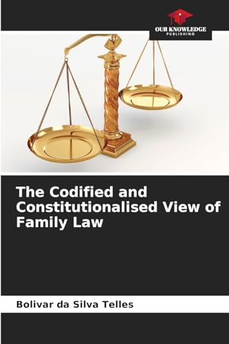 The Codified and Constitutionalised View of Family Law