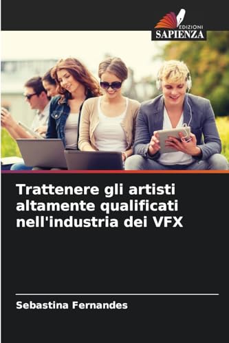 Trattenere gli artisti altamente qualificati nell'industria dei VFX
