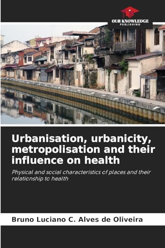 Urbanisation, urbanicity, metropolisation and their influence on health