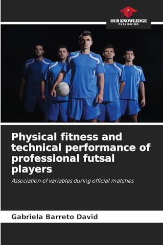 Physical fitness and technical performance of professional futsal players