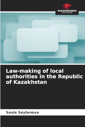 Law-making of local authorities in the Republic of Kazakhstan