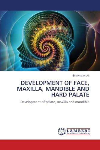 DEVELOPMENT OF FACE, MAXILLA, MANDIBLE AND HARD PALATE