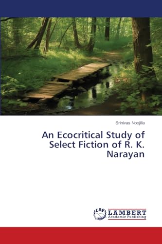 An Ecocritical Study of Select Fiction of R. K. Narayan