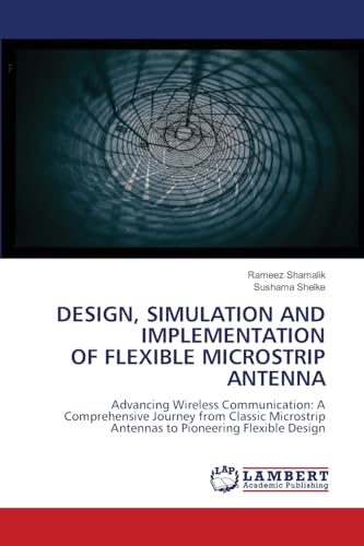 DESIGN, SIMULATION AND IMPLEMENTATION OF FLEXIBLE MICROSTRIP ANTENNA