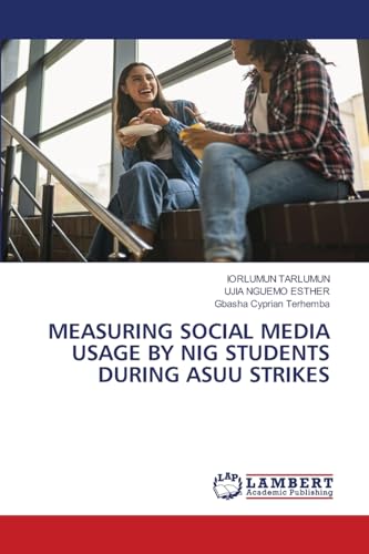 MEASURING SOCIAL MEDIA USAGE BY NIG STUDENTS DURING ASUU STRIKES