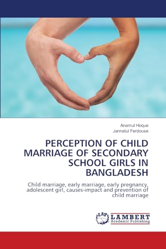 PERCEPTION OF CHILD MARRIAGE OF SECONDARY SCHOOL GIRLS IN BANGLADESH