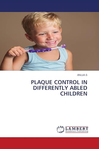 PLAQUE CONTROL IN DIFFERENTLY ABLED CHILDREN