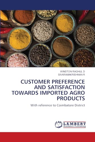 CUSTOMER PREFERENCE AND SATISFACTION TOWARDS IMPORTED AGRO PRODUCTS