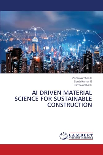 AI DRIVEN MATERIAL SCIENCE FOR SUSTAINABLE CONSTRUCTION