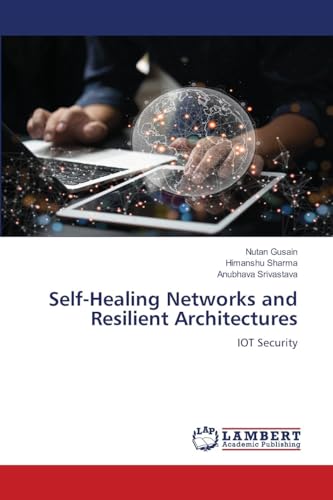 Self-Healing Networks and Resilient Architectures