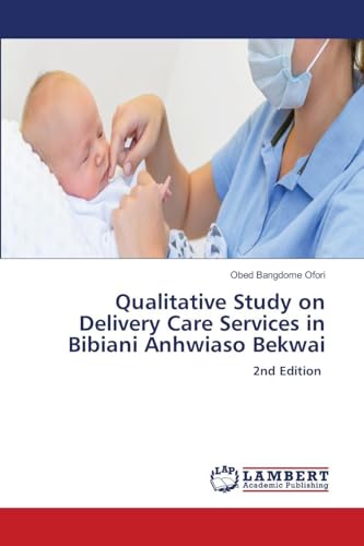 Qualitative Study on Delivery Care Services in Bibiani Anhwiaso Bekwai