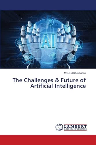 The Challenges & Future of Artificial Intelligence