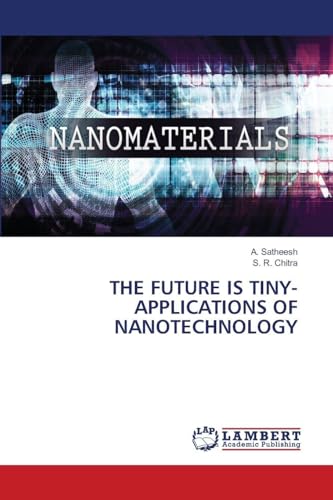 THE FUTURE IS TINY-APPLICATIONS OF NANOTECHNOLOGY