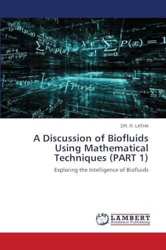 A Discussion of Biofluids Using Mathematical Techniques (PART 1)