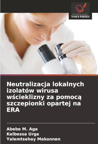 Neutralizacja lokalnych izolatów wirusa wścieklizny za pomocą szczepionki opartej na ERA