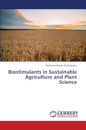 Biostimulants in Sustainable Agriculture and Plant Science