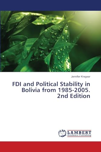 FDI and Political Stability in Bolivia from 1985-2005. 2nd Edition