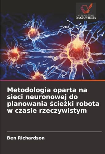 Metodologia oparta na sieci neuronowej do planowania ścieżki robota w czasie rzeczywistym