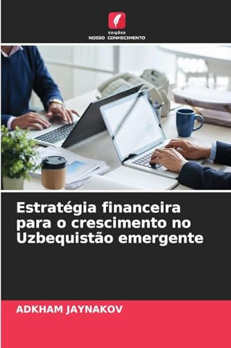 Estratégia financeira para o crescimento no Uzbequistão emergente