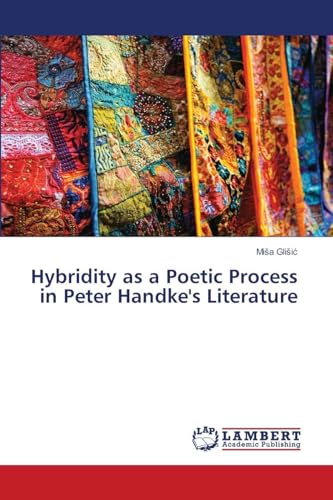 Hybridity as a Poetic Process in Peter Handke's Literature