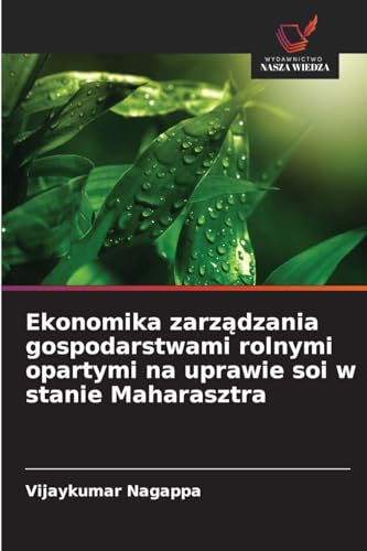 Ekonomika zarządzania gospodarstwami rolnymi opartymi na uprawie soi w stanie Maharasztra